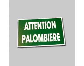 PANNEAU ATTENTION PALOMBIERE 30X25 CM